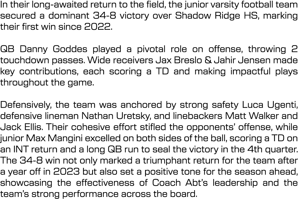 In their long awaited return to the field, the junior varsity football team secured a dominant 34 8 victory over Shad...