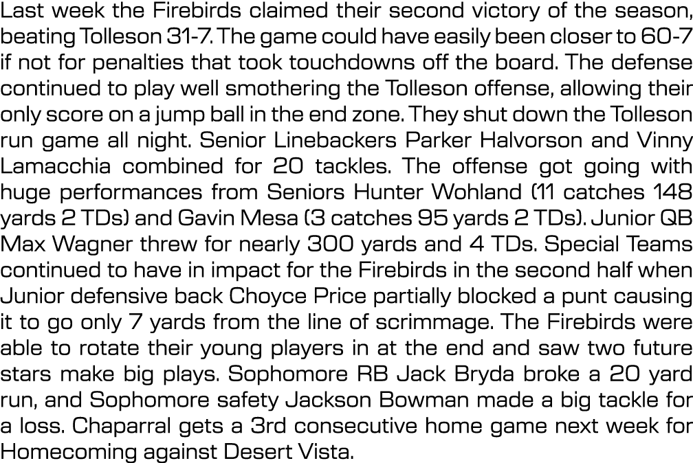 Last week the Firebirds claimed their second victory of the season, beating Tolleson 31 7. The game could have easily...