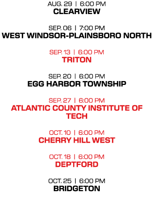 Aug. 29 | 6:00 PM clearview SEP. 06 | 7:00 PM west windsor plainsboro north sep. 13 | 6:00 PM triton sep. 20 | 6:00 P...