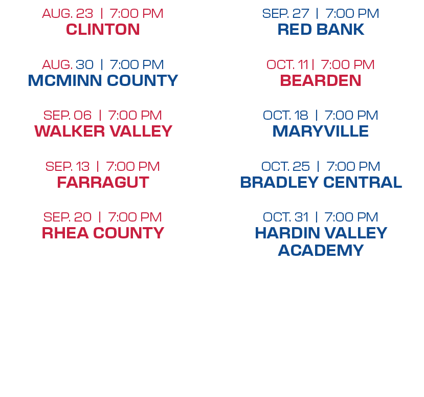 sep. 27 | 7:00 PM red bank oct. 11 | 7:00 PM bearden oct. 18 | 7:00 PM maryville oct. 25 | 7:00 PM bradley central oc...