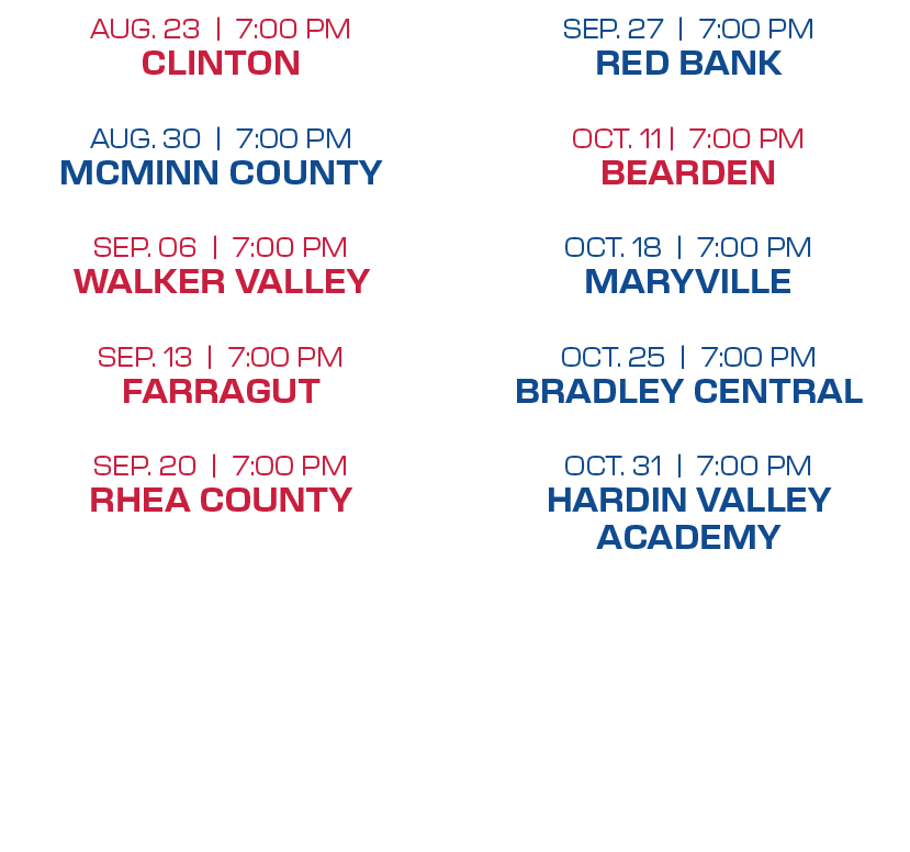 sep. 27 | 7:00 PM red bank oct. 11 | 7:00 PM bearden oct. 18 | 7:00 PM maryville oct. 25 | 7:00 PM bradley central oc...