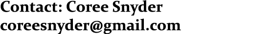 Contact: Coree Snyder coreesnyder@gmail.com