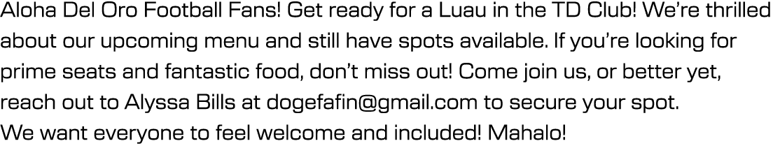 Aloha Del Oro Football Fans! Get ready for a Luau in the TD Club! We’re thrilled about our upcoming menu and still ha...