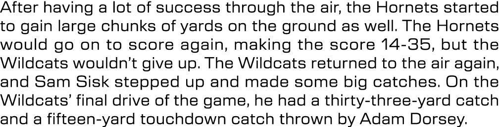 After having a lot of success through the air, the Hornets started to gain large chunks of yards on the ground as wel...