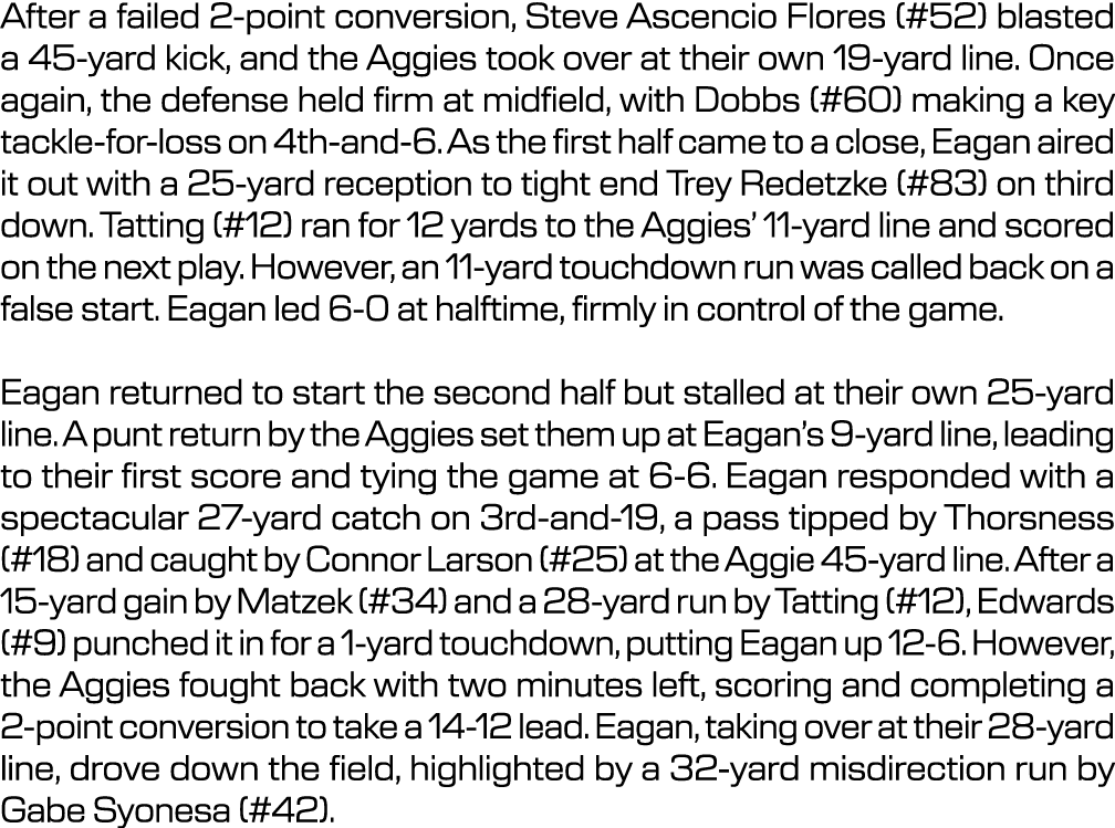 After a failed 2 point conversion, Steve Ascencio Flores (#52) blasted a 45 yard kick, and the Aggies took over at th...