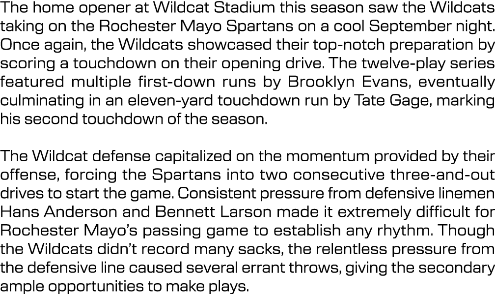 The home opener at Wildcat Stadium this season saw the Wildcats taking on the Rochester Mayo Spartans on a cool Septe...