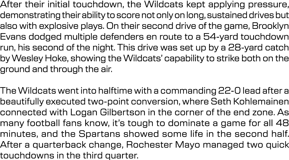 After their initial touchdown, the Wildcats kept applying pressure, demonstrating their ability to score not only on ...
