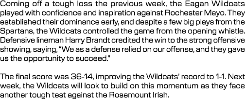 Coming off a tough loss the previous week, the Eagan Wildcats played with confidence and inspiration against Rocheste...