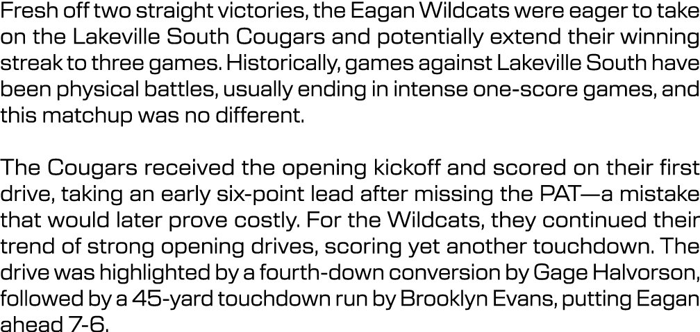 Fresh off two straight victories, the Eagan Wildcats were eager to take on the Lakeville South Cougars and potentiall...