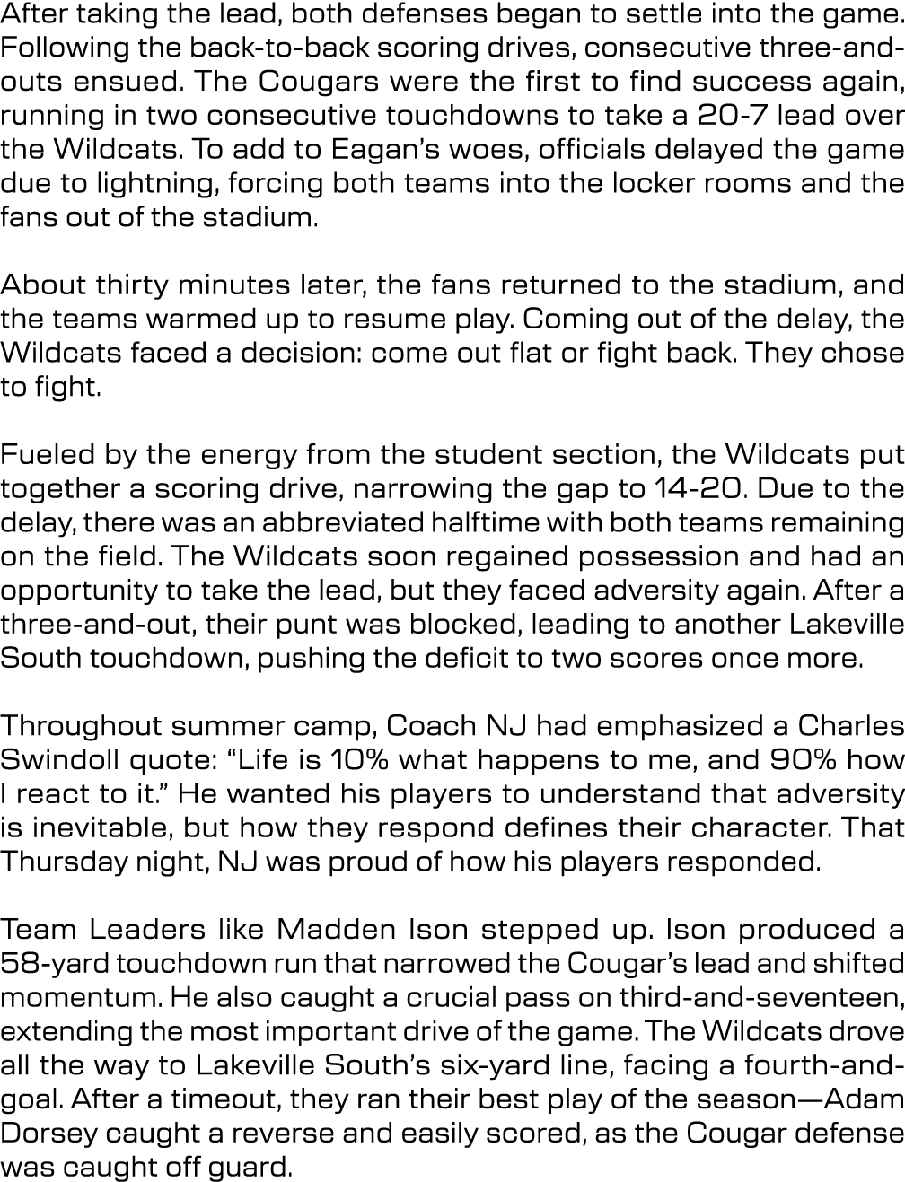 After taking the lead, both defenses began to settle into the game. Following the back to back scoring drives, consec...