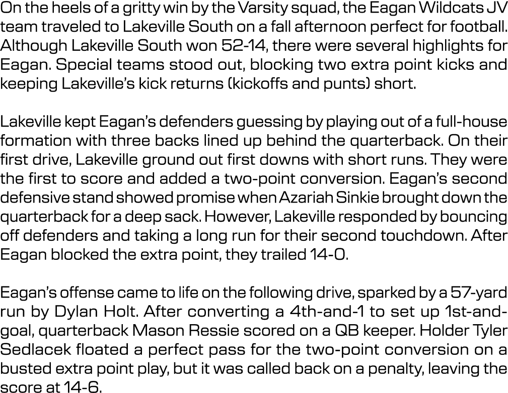 On the heels of a gritty win by the Varsity squad, the Eagan Wildcats JV team traveled to Lakeville South on a fall a...