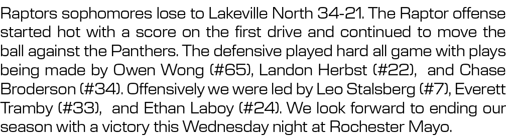 Raptors sophomores lose to Lakeville North 34 21. The Raptor offense started hot with a score on the first drive and ...