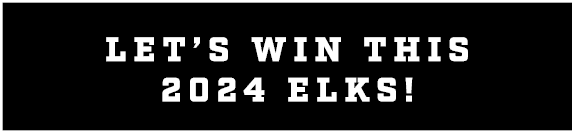 LET’S WIN THIS 2024 ELKS!