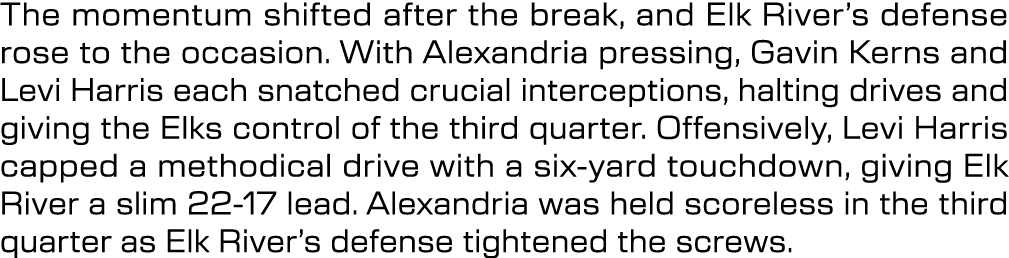 The momentum shifted after the break, and Elk River’s defense rose to the occasion. With Alexandria pressing, Gavin K...