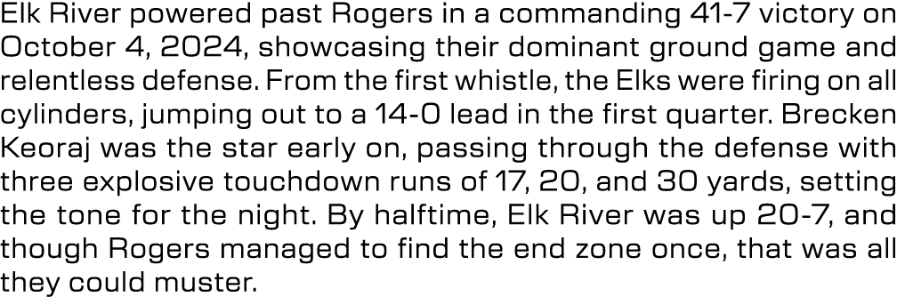 Elk River powered past Rogers in a commanding 41 7 victory on October 4, 2024, showcasing their dominant ground game ...