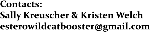 Contacts: Sally Kreuscher & Kristen Welch esterowildcatbooster@gmail.com 
