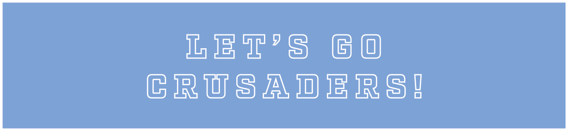 LET’s go crusaders!