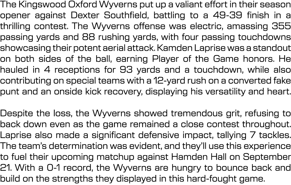 The Kingswood Oxford Wyverns put up a valiant effort in their season opener against Dexter Southfield, battling to a ...