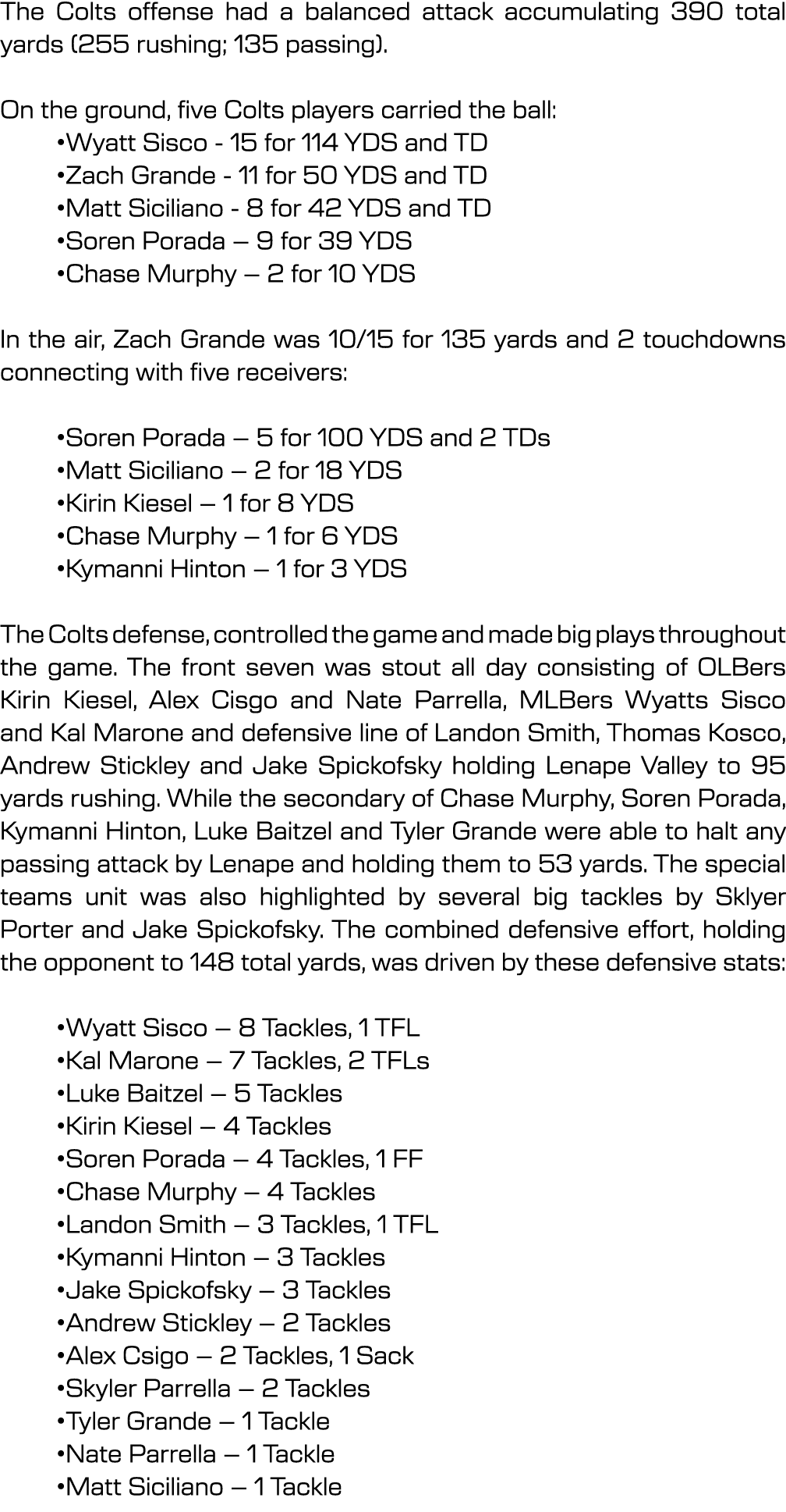 The Colts offense had a balanced attack accumulating 390 total yards (255 rushing; 135 passing). On the ground, five ...