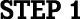 STEP 1