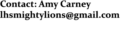 Contact: Amy Carney lhsmightylions@gmail.com 
