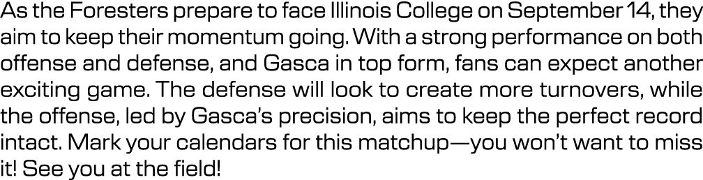 As the Foresters prepare to face Illinois College on September 14, they aim to keep their momentum going. With a stro...