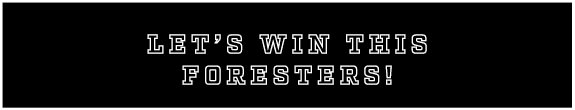 let’s win this foresters!