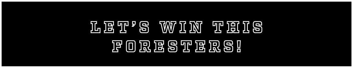 let’s win this foresters!