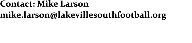 Contact: Mike Larson mike.larson@lakevillesouthfootball.org