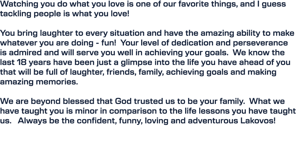 Watching you do what you love is one of our favorite things, and I guess tackling people is what you love! You bring ...