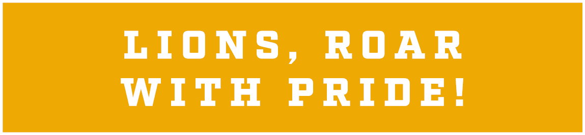 LIONS, ROAR WITH PRIDE!