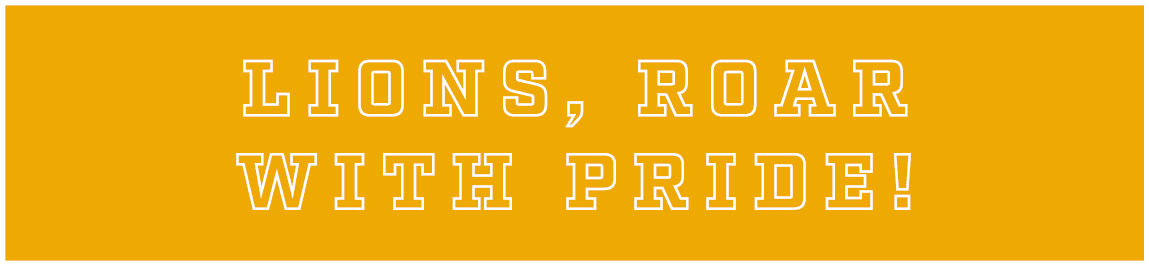 LIONS, ROAR WITH PRIDE!