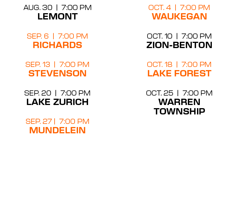 oct. 4 | 7:00 PM WAUKEGAN oct. 10 | 7:00 PM ZION benton oct. 18 | 7:00 PM LAKE FOREST oct. 25 | 7:00 PM WARREN townsh...
