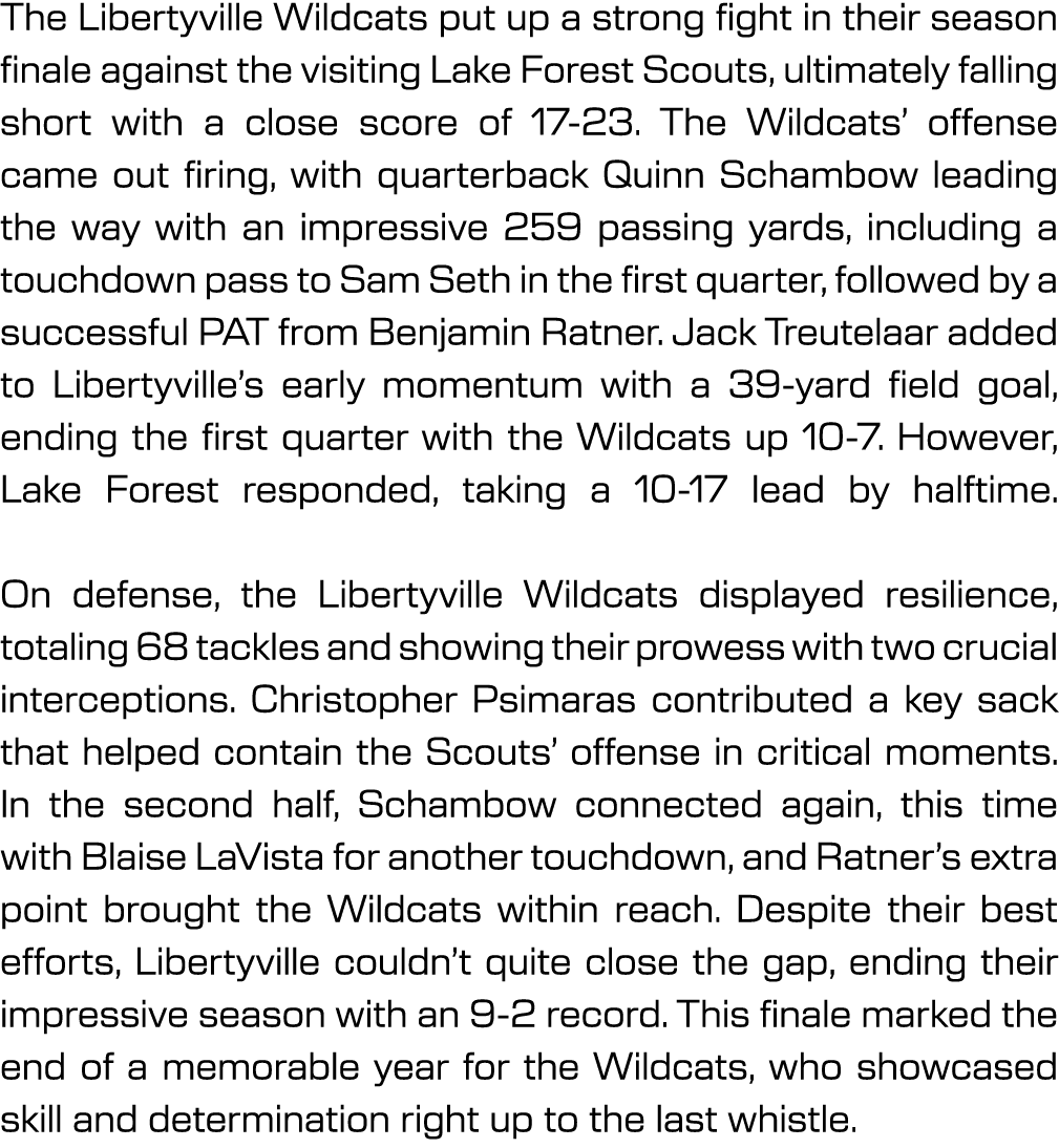 The Libertyville Wildcats put up a strong fight in their season finale against the visiting Lake Forest Scouts, ultim...