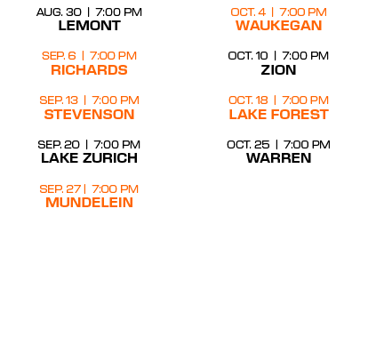 oct. 4 | 7:00 PM WAUKEGAN oct. 10 | 7:00 PM ZION oct. 18 | 7:00 PM LAKE FOREST oct. 25 | 7:00 PM WARREN ,aug. 30 | 7:...