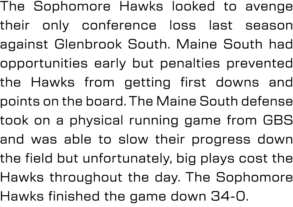 The Sophomore Hawks looked to avenge their only conference loss last season against Glenbrook South. Maine South had ...