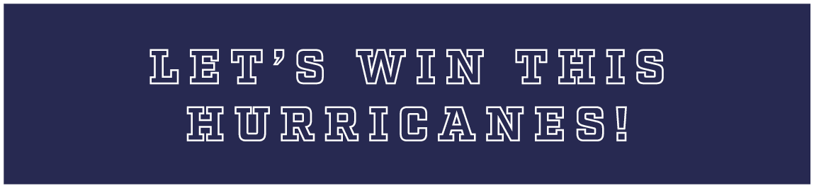 let’s win this hurricanes!
