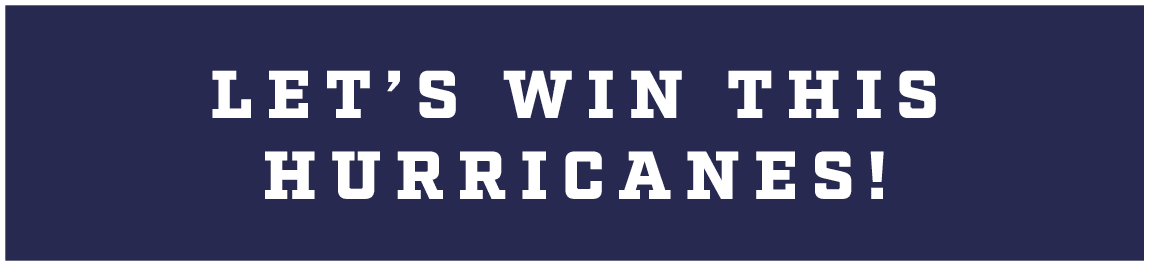 let’s win this hurricanes!