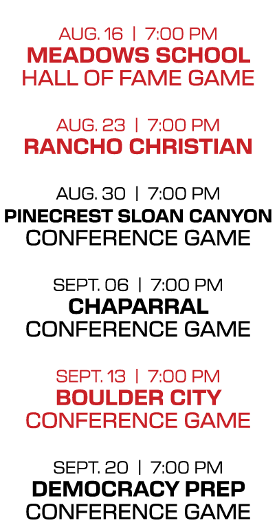 aug. 16 | 7:00 PM meadows school hall of fame game aug. 23 | 7:00 PM rancho christian aug. 30 | 7:00 PM pinecrest sl...