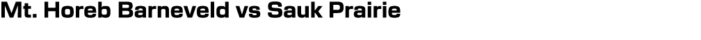 Mt. Horeb Barneveld vs Sauk Prairie 
