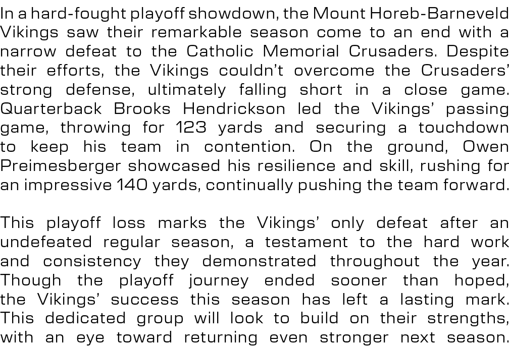 In a hard fought playoff showdown, the Mount Horeb Barneveld Vikings saw their remarkable season come to an end with ...