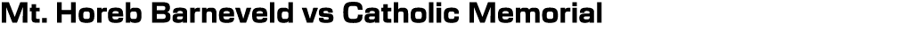 Mt. Horeb Barneveld vs Catholic Memorial