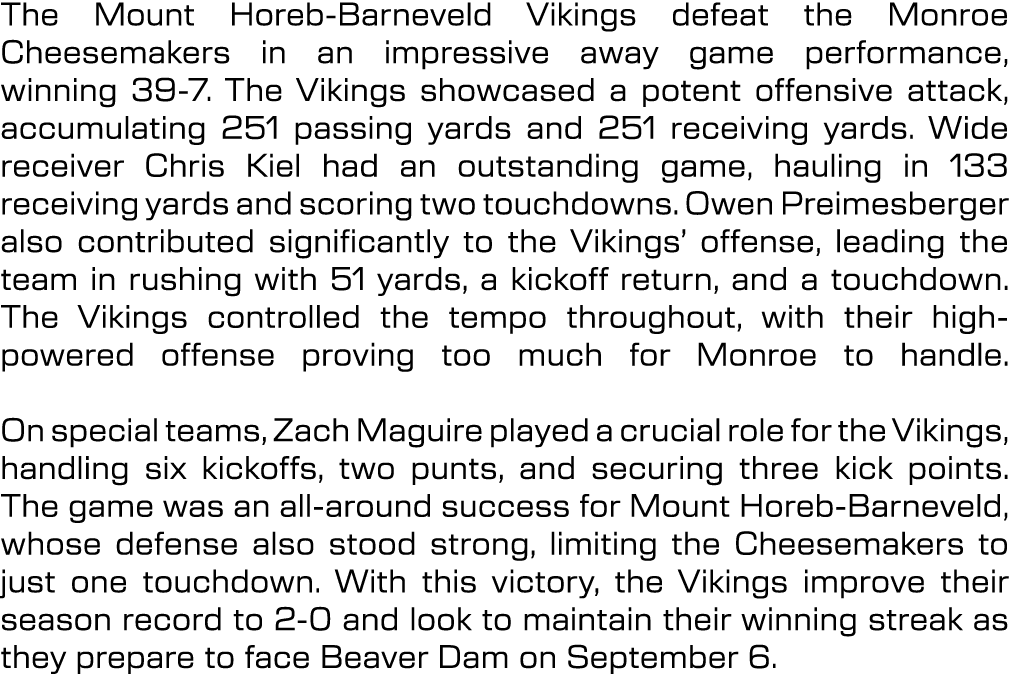 The Mount Horeb Barneveld Vikings defeat the Monroe Cheesemakers in an impressive away game performance, winning 39 7...