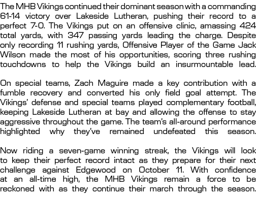 The MHB Vikings continued their dominant season with a commanding 61 14 victory over Lakeside Lutheran, pushing their...