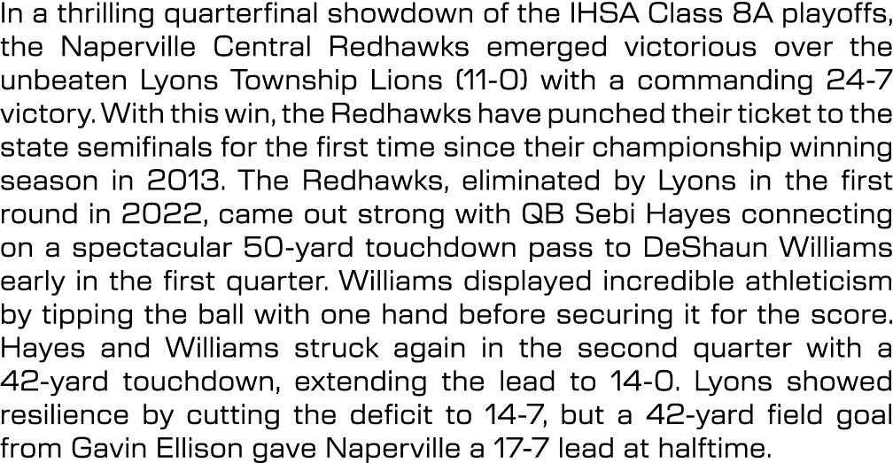 In a thrilling quarterfinal showdown of the IHSA Class 8A playoffs, the Naperville Central Redhawks emerged victoriou...