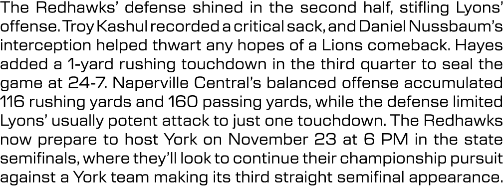 The Redhawks’ defense shined in the second half, stifling Lyons’ offense. Troy Kashul recorded a critical sack, and D...