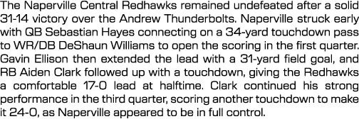 The Naperville Central Redhawks remained undefeated after a solid 31 14 victory over the Andrew Thunderbolts. Napervi...