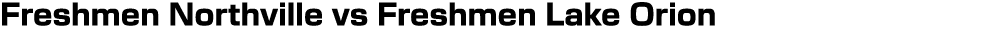 Freshmen Northville vs Freshmen Lake Orion