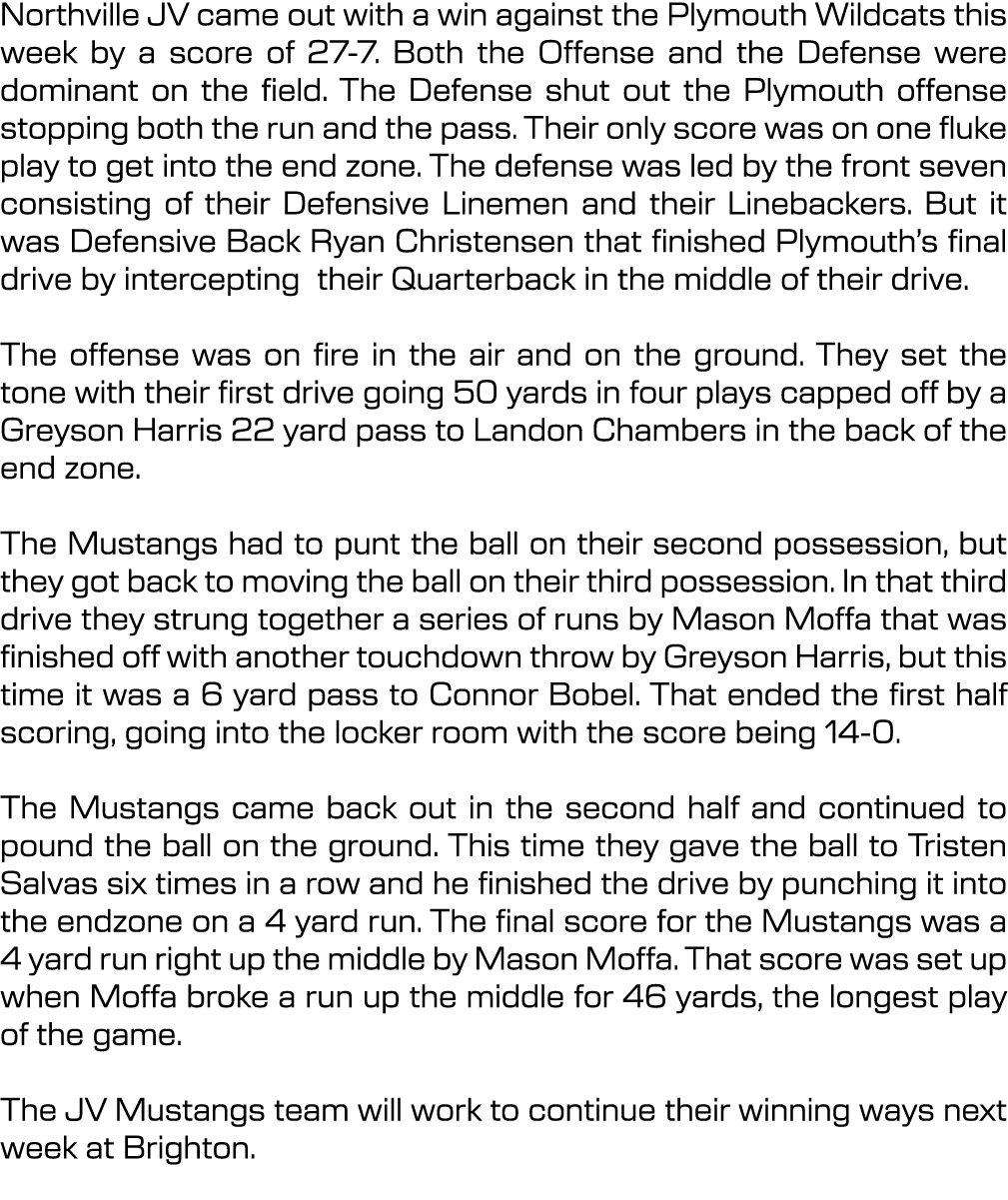 Northville JV came out with a win against the Plymouth Wildcats this week by a score of 27 7. Both the Offense and th...