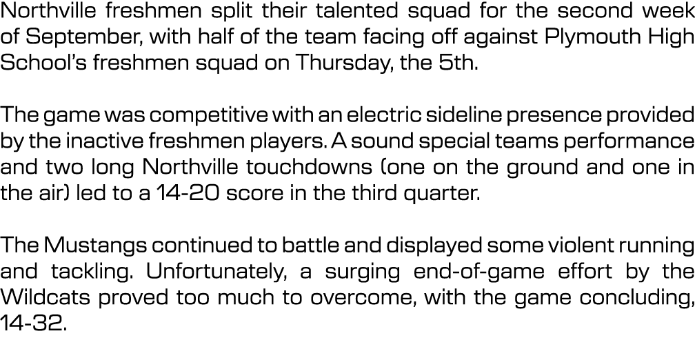 Northville freshmen split their talented squad for the second week of September, with half of the team facing off aga...